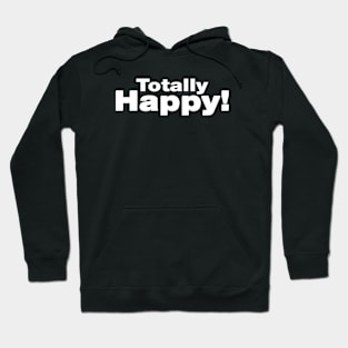 Totally Happy! Hoodie